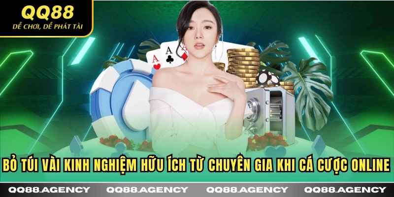 Bỏ túi vài kinh nghiệm hữu ích từ chuyên gia khi cá cược online